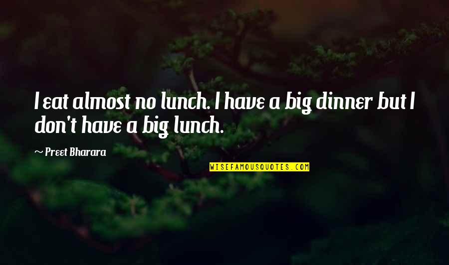 Gokulam Quotes By Preet Bharara: I eat almost no lunch. I have a