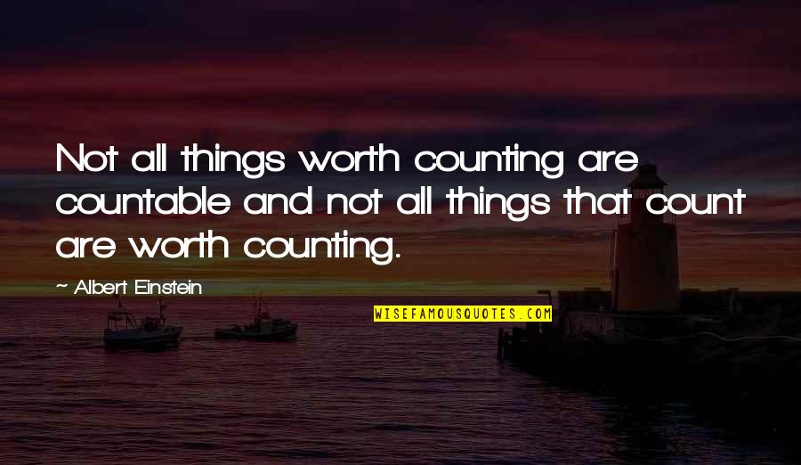 Golabki Z Quotes By Albert Einstein: Not all things worth counting are countable and Golabki Z Quotes By Albert Einstein: Not all things worth counting are countable and
