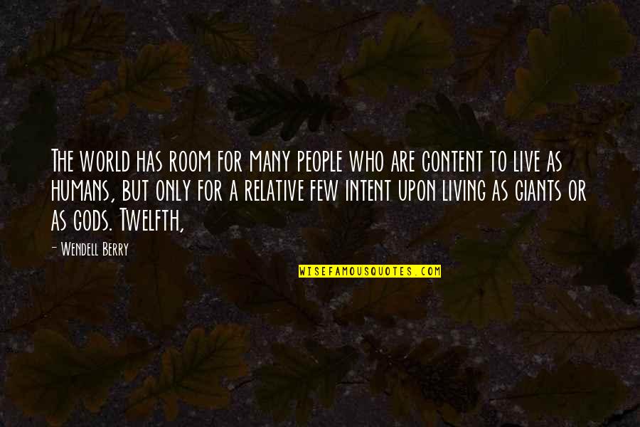 Golabki Z Quotes By Wendell Berry: The world has room for many people who Golabki Z Quotes By Wendell Berry: The world has room for many people who