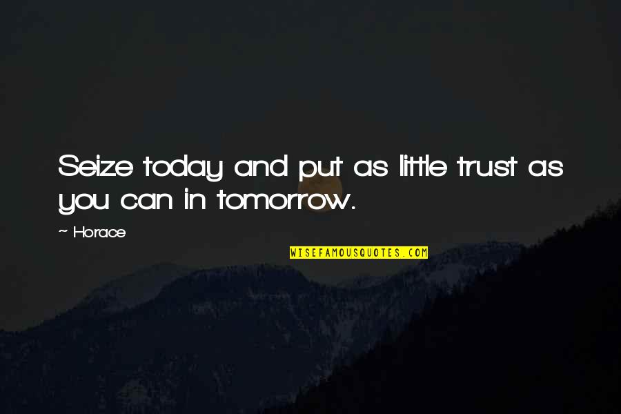 Golabz Quotes By Horace: Seize today and put as little trust as