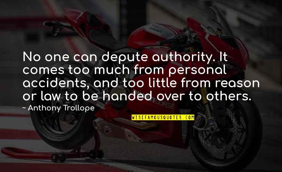 Golan Heights Quotes By Anthony Trollope: No one can depute authority. It comes too Golan Heights Quotes By Anthony Trollope: No one can depute authority. It comes too