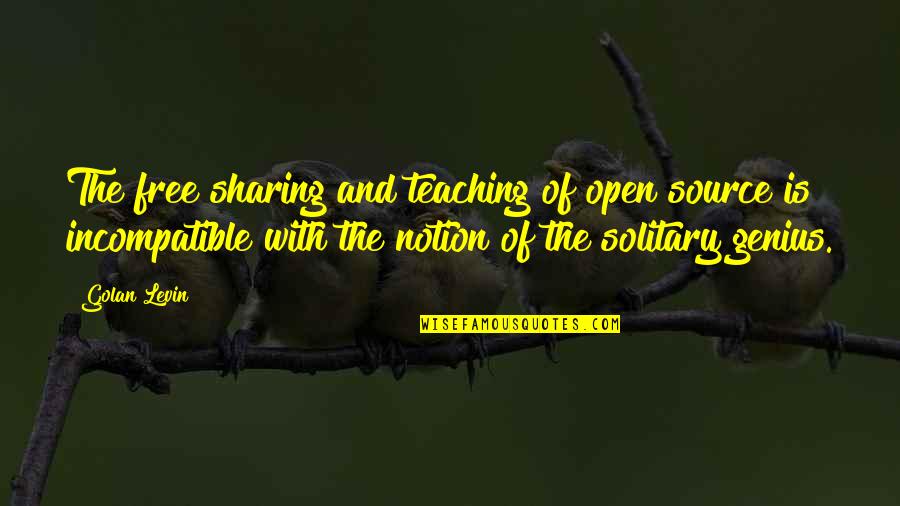 Golan Quotes By Golan Levin: The free sharing and teaching of open source