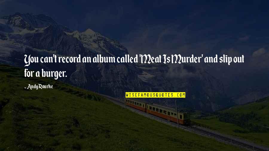 Golan Trevize Quotes By Andy Rourke: You can't record an album called 'Meat Is