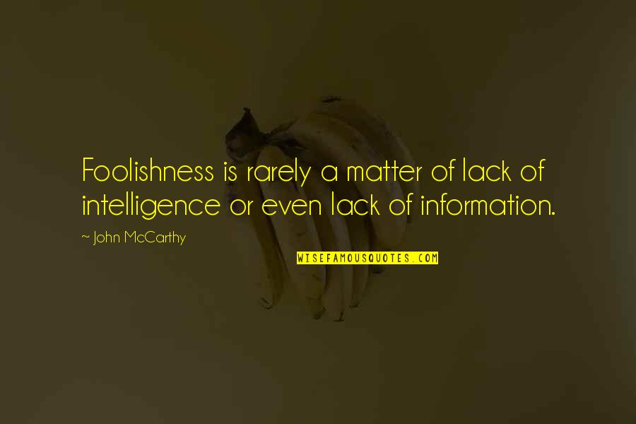 Golanski Herb Quotes By John McCarthy: Foolishness is rarely a matter of lack of
