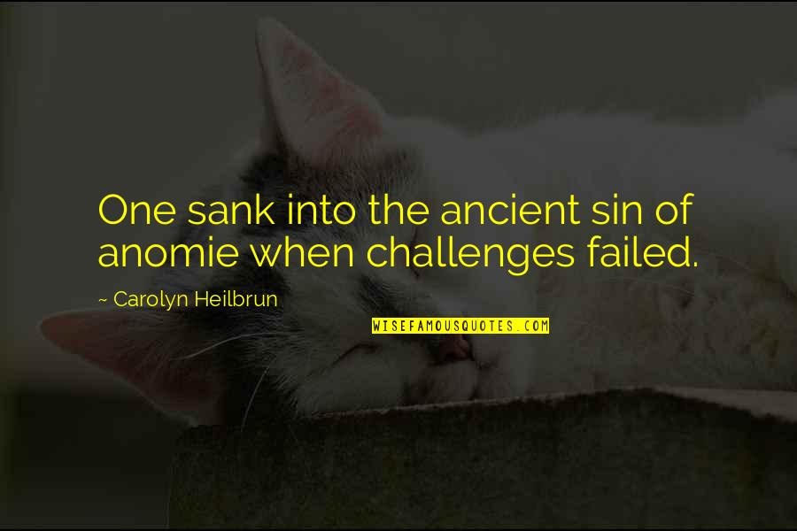 Gold And Black Purdue Quotes By Carolyn Heilbrun: One sank into the ancient sin of anomie