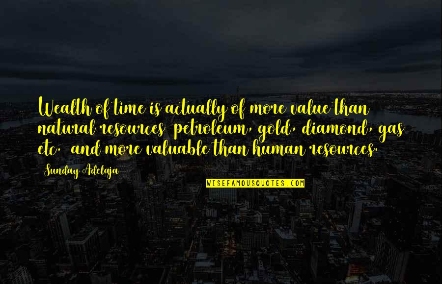 Gold And Diamond Quotes By Sunday Adelaja: Wealth of time is actually of more value