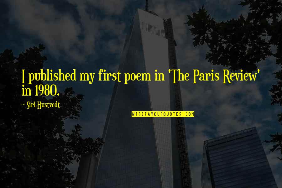 Gold Bars Quotes By Siri Hustvedt: I published my first poem in 'The Paris