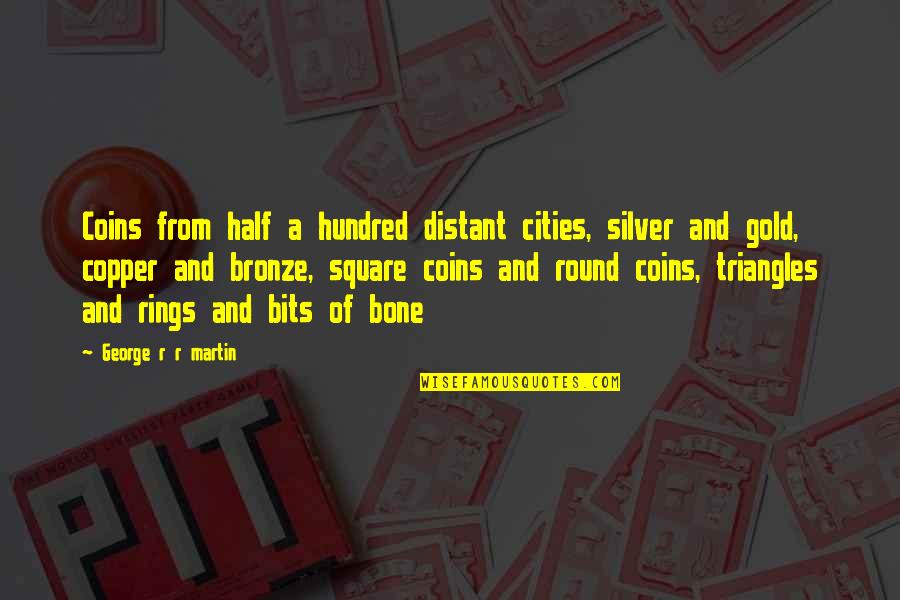 Gold Coins Quotes By George R R Martin: Coins from half a hundred distant cities, silver