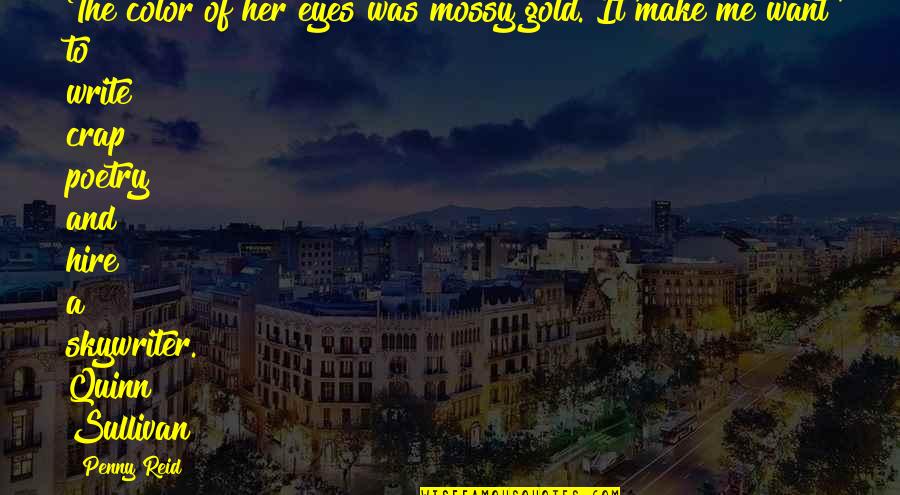 Gold Color Quotes By Penny Reid: The color of her eyes was mossy gold.