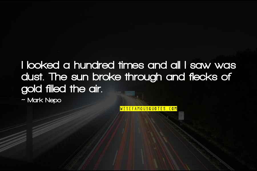 Gold Dust Quotes By Mark Nepo: I looked a hundred times and all I