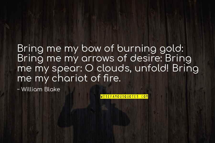 Gold Fire Quotes By William Blake: Bring me my bow of burning gold: Bring