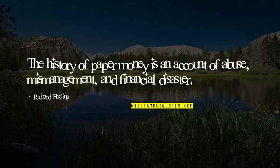 Gold Is Money Quotes By Richard Ebeling: The history of paper money is an account