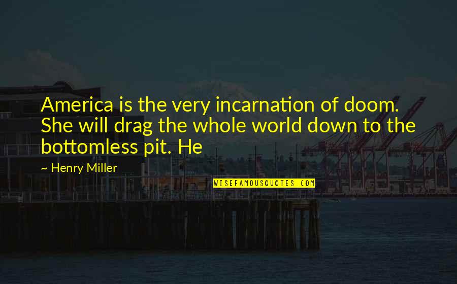Gold Maple Leaf Quote Quotes By Henry Miller: America is the very incarnation of doom. She