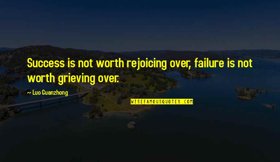 Gold Miners Quotes By Luo Guanzhong: Success is not worth rejoicing over, failure is