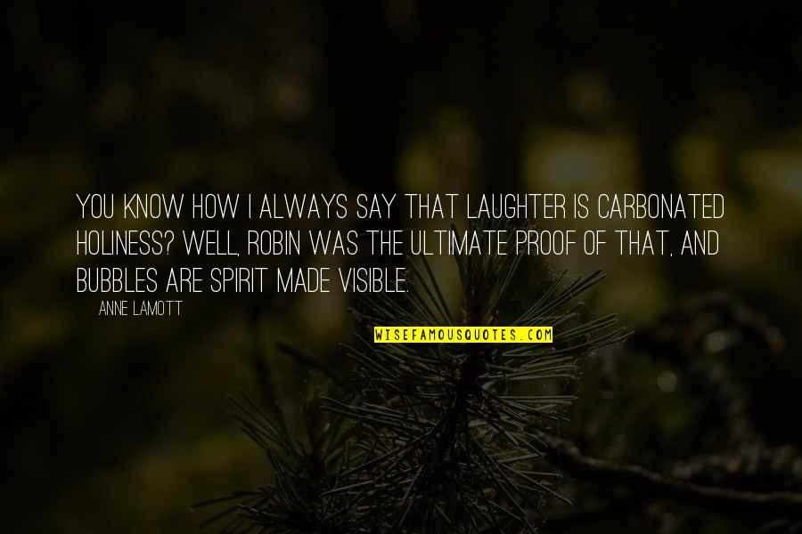 Gold Mines Quotes By Anne Lamott: You know how I always say that laughter