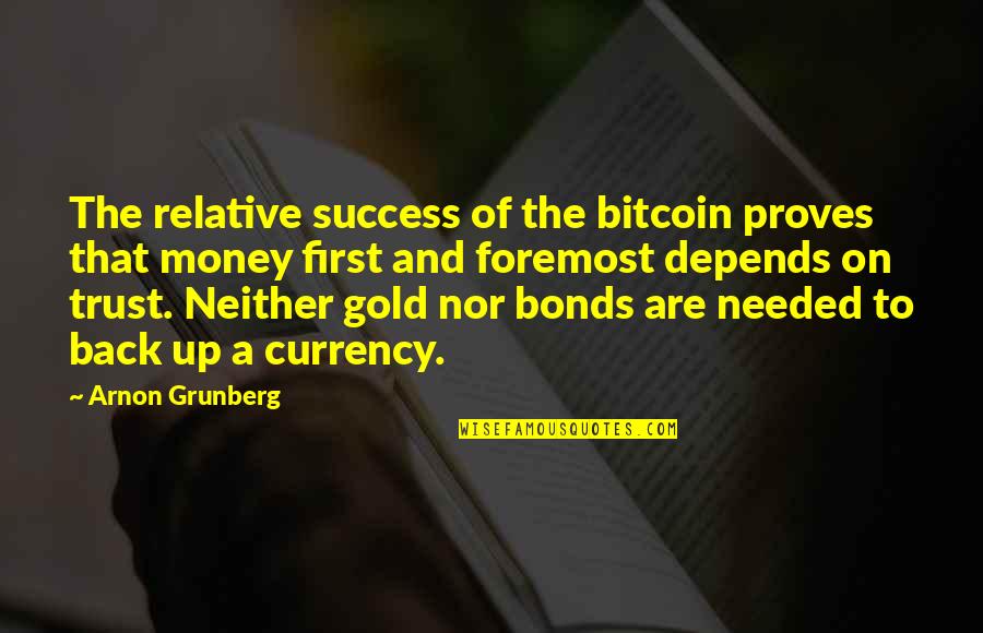 Gold Money Quotes By Arnon Grunberg: The relative success of the bitcoin proves that