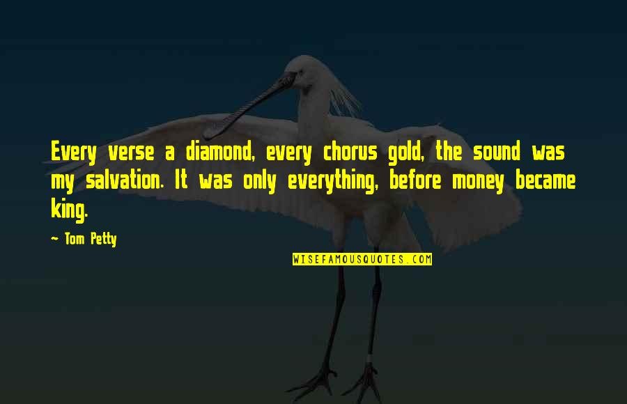 Gold Money Quotes By Tom Petty: Every verse a diamond, every chorus gold, the