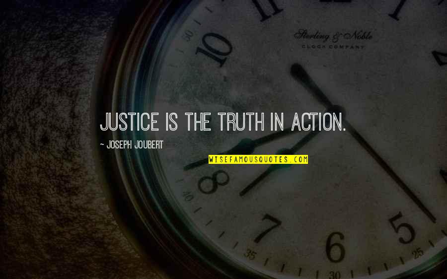 Gold Ornaments Quotes By Joseph Joubert: Justice is the truth in action.