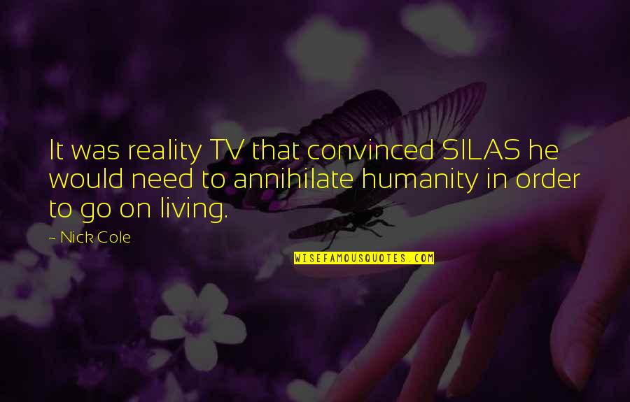 Gold Plates Joseph Smith Quotes By Nick Cole: It was reality TV that convinced SILAS he Gold Plates Joseph Smith Quotes By Nick Cole: It was reality TV that convinced SILAS he