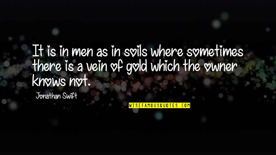Gold Quotes By Jonathan Swift: It is in men as in soils where