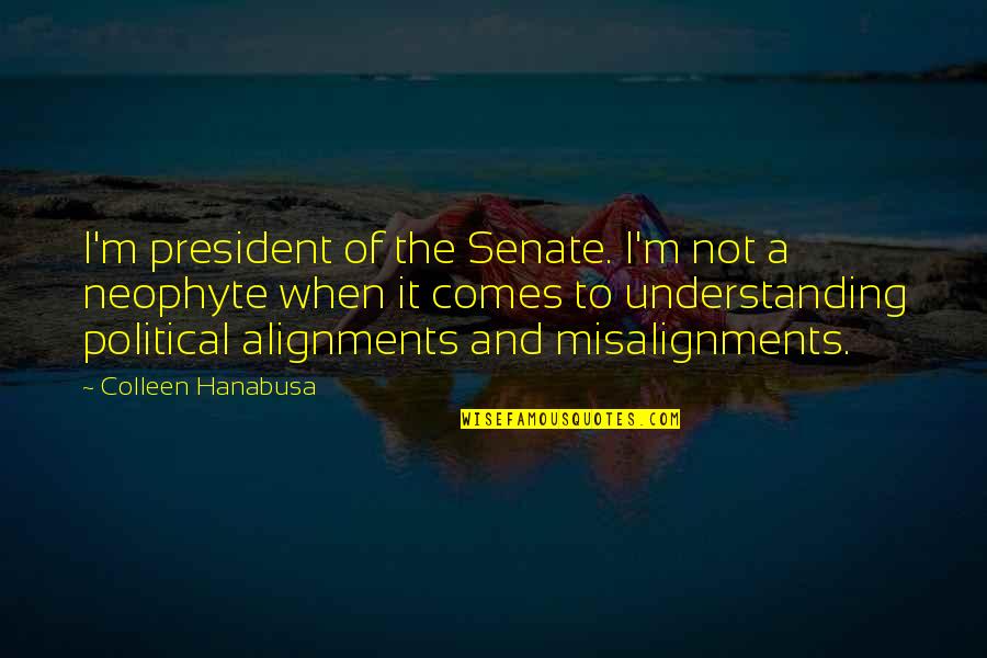 Gold Rush Famous Quotes By Colleen Hanabusa: I'm president of the Senate. I'm not a