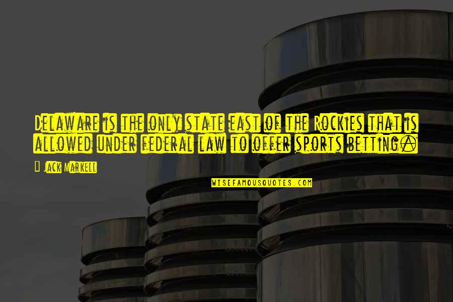 Gold Souk Quotes By Jack Markell: Delaware is the only state east of the Gold Souk Quotes By Jack Markell: Delaware is the only state east of the