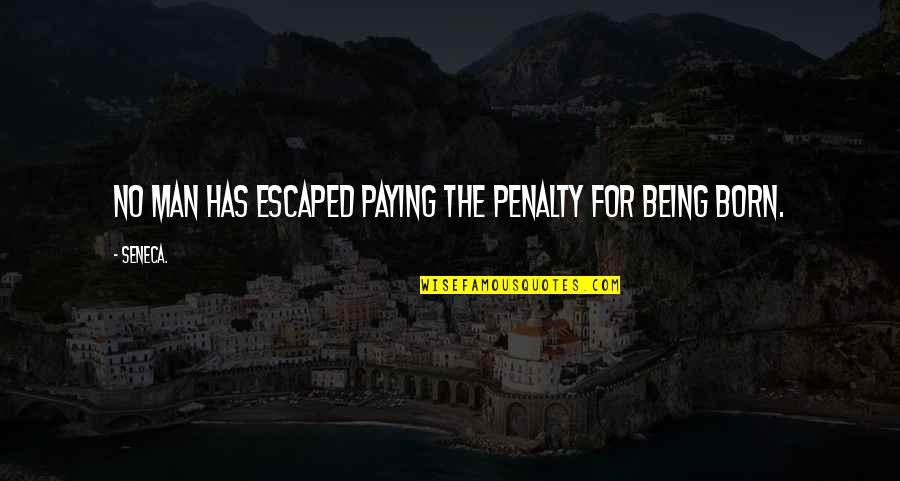 Gold Star Quotes By Seneca.: No man has escaped paying the penalty for