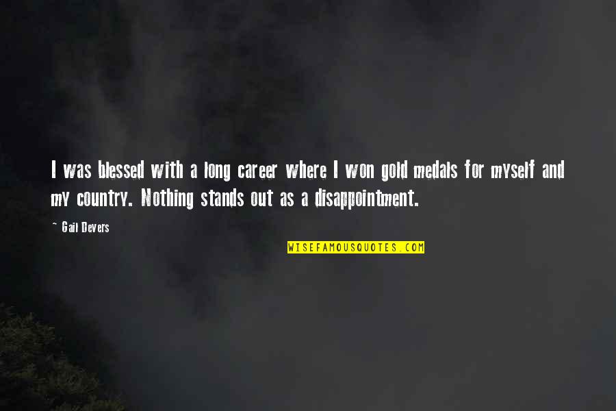 Gold Where Quotes By Gail Devers: I was blessed with a long career where