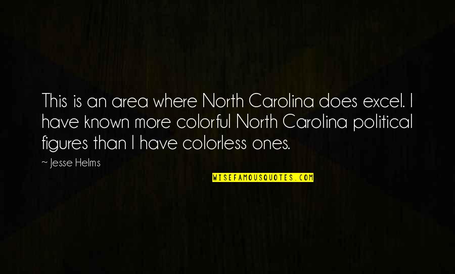 Goldare Quotes By Jesse Helms: This is an area where North Carolina does