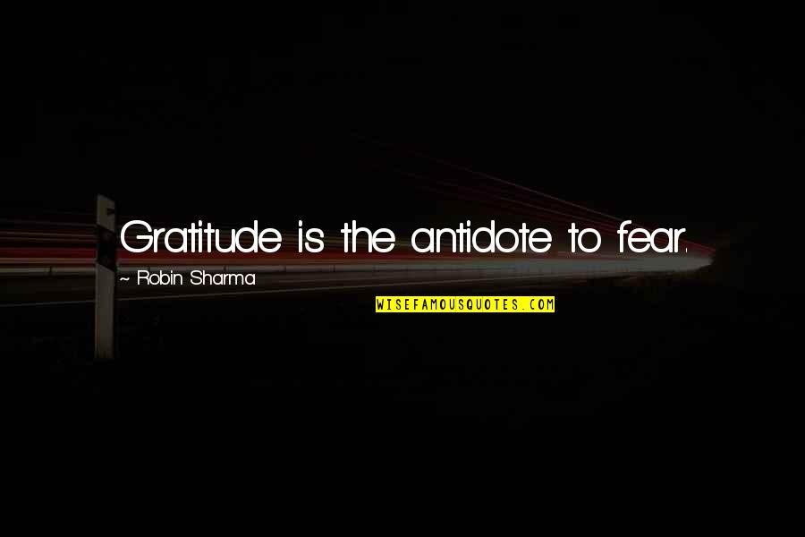 Goldbergs Coach Mellor Quotes By Robin Sharma: Gratitude is the antidote to fear.