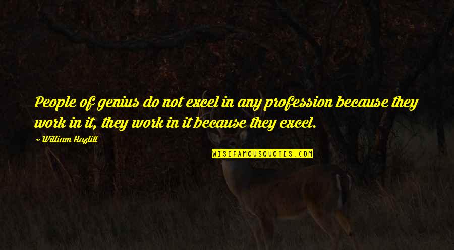 Goldblatt And Singer Quotes By William Hazlitt: People of genius do not excel in any Goldblatt And Singer Quotes By William Hazlitt: People of genius do not excel in any