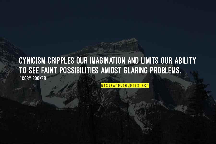 Goldblum Fight Quotes By Cory Booker: Cynicism cripples our imagination and limits our ability