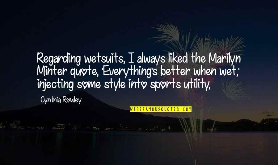 Golden Birthdays Quotes By Cynthia Rowley: Regarding wetsuits, I always liked the Marilyn Minter