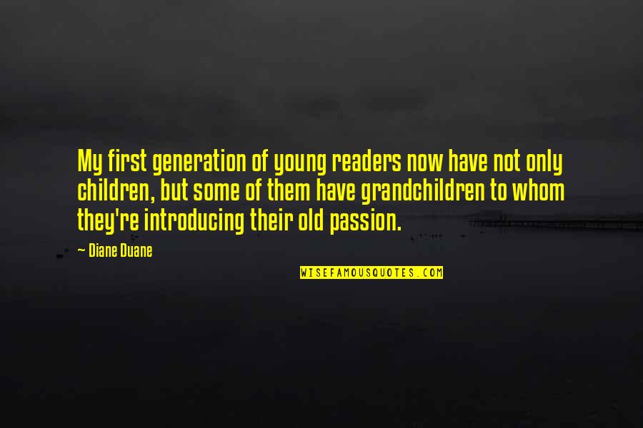 Golden Boys Quotes By Diane Duane: My first generation of young readers now have Golden Boys Quotes By Diane Duane: My first generation of young readers now have