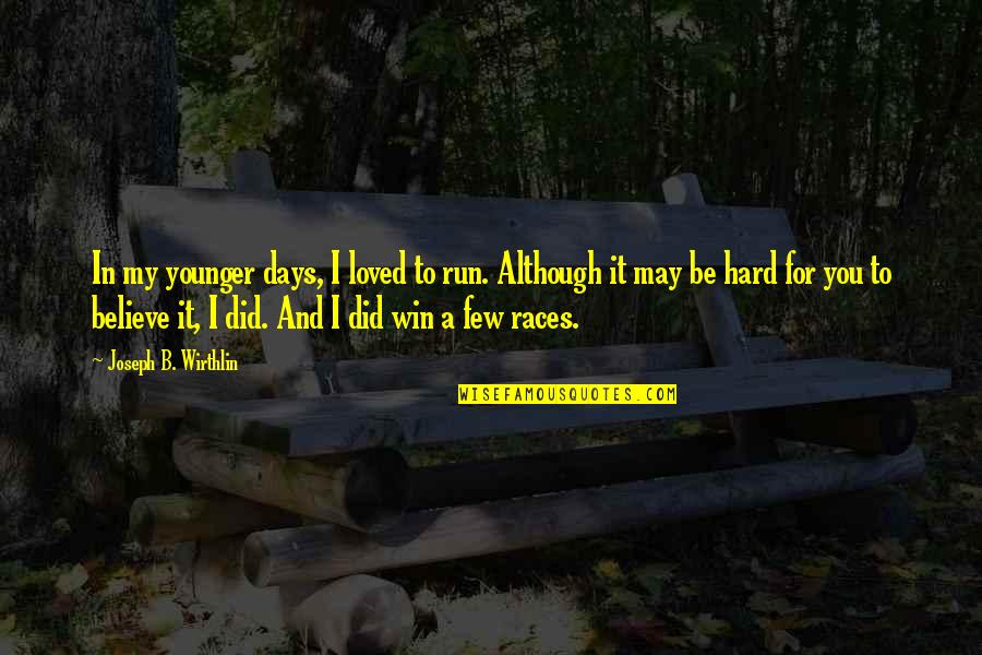 Golden Dawn Quotes By Joseph B. Wirthlin: In my younger days, I loved to run. Golden Dawn Quotes By Joseph B. Wirthlin: In my younger days, I loved to run.
