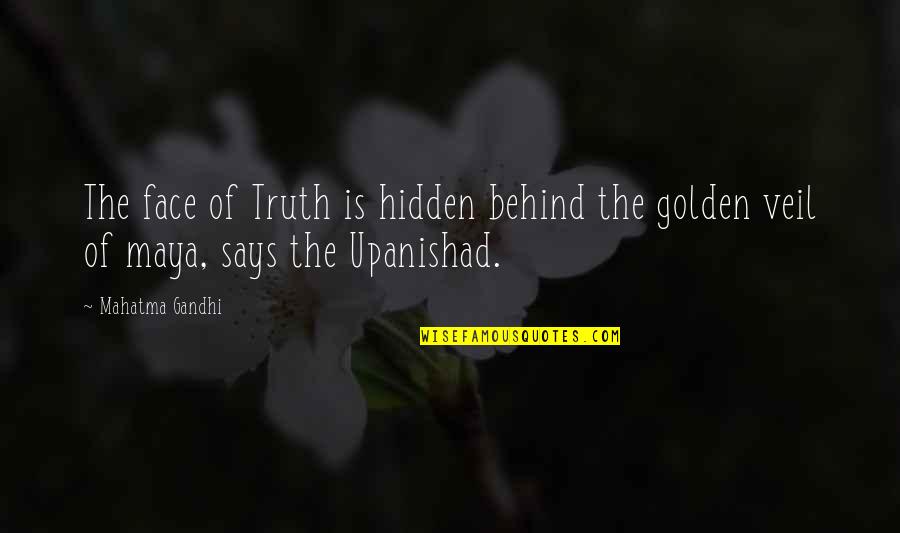 Golden Face Quotes By Mahatma Gandhi: The face of Truth is hidden behind the