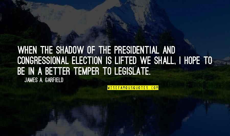 Golden Frinks Quotes By James A. Garfield: When the shadow of the Presidential and Congressional
