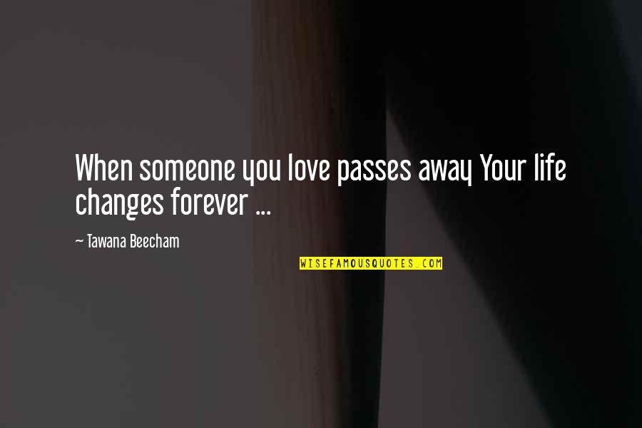Golden Girls Three On A Couch Quotes By Tawana Beecham: When someone you love passes away Your life Golden Girls Three On A Couch Quotes By Tawana Beecham: When someone you love passes away Your life