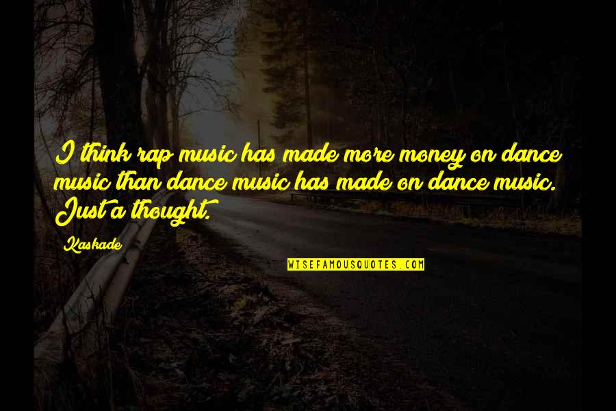 Golden Hour Greys Anatomy Quotes By Kaskade: I think rap music has made more money Golden Hour Greys Anatomy Quotes By Kaskade: I think rap music has made more money