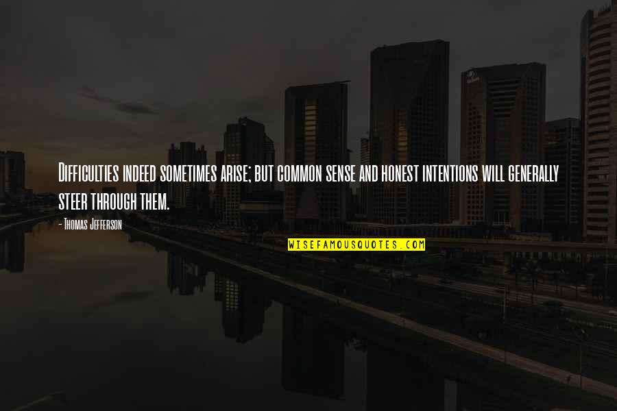 Golden Hour Quotes By Thomas Jefferson: Difficulties indeed sometimes arise; but common sense and