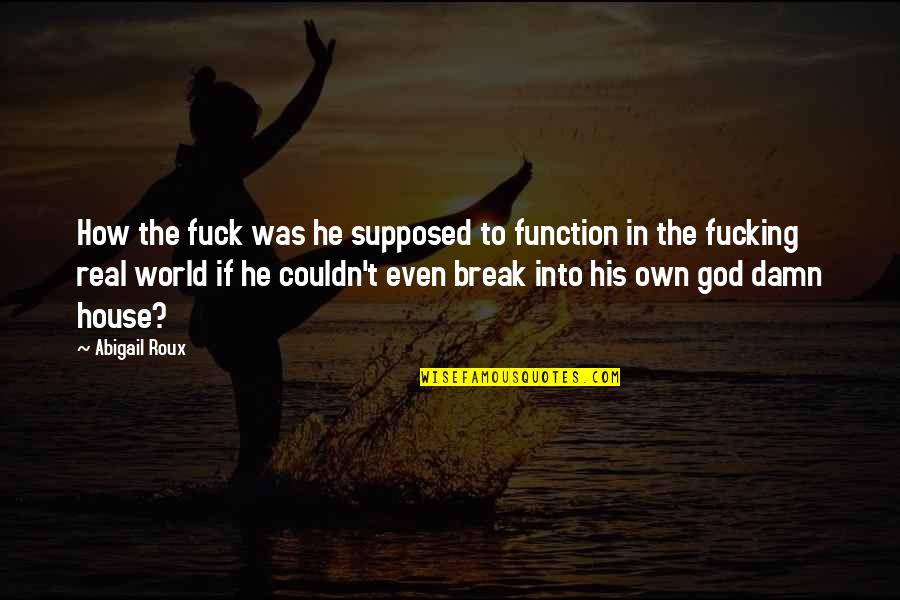 Golden Hour Sky Quotes By Abigail Roux: How the fuck was he supposed to function Golden Hour Sky Quotes By Abigail Roux: How the fuck was he supposed to function