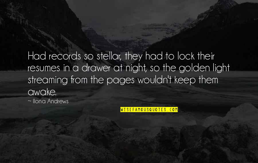 Golden Light Quotes By Ilona Andrews: Had records so stellar, they had to lock