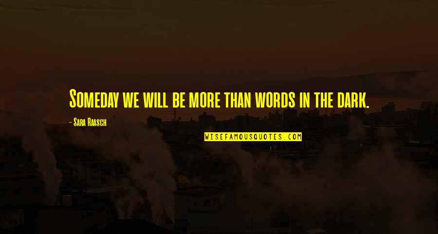 Golden Lily Richelle Mead Quotes By Sara Raasch: Someday we will be more than words in Golden Lily Richelle Mead Quotes By Sara Raasch: Someday we will be more than words in