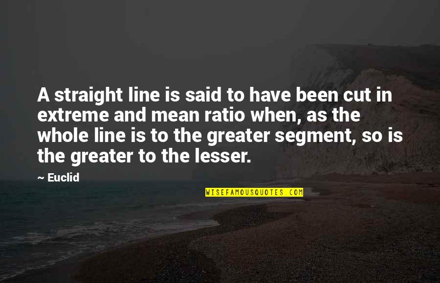 Golden Mean Quotes By Euclid: A straight line is said to have been
