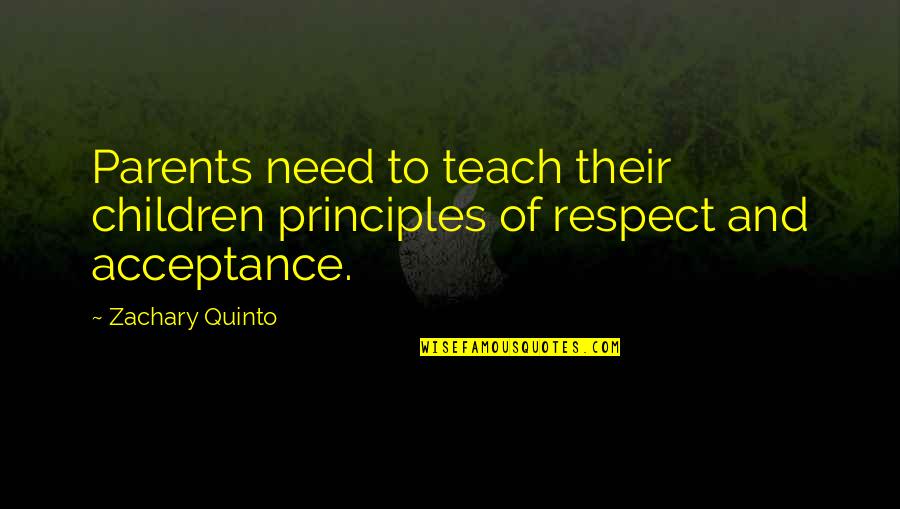 Golden Moments Quotes By Zachary Quinto: Parents need to teach their children principles of