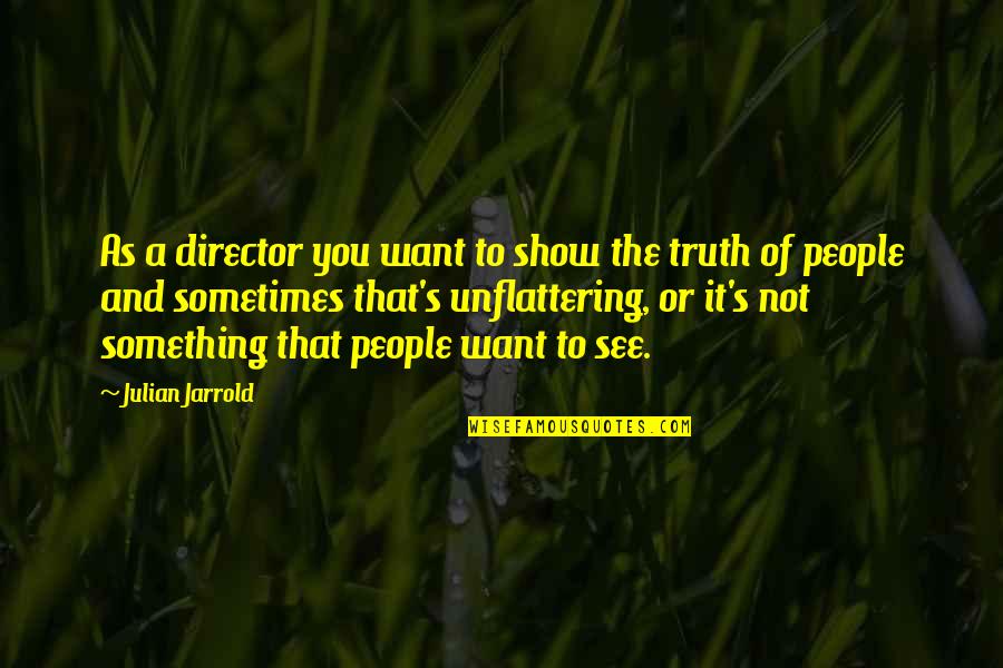 Golden Oldie Quotes By Julian Jarrold: As a director you want to show the