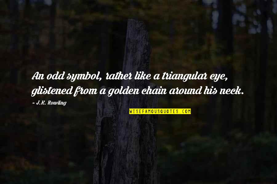 Golden Quotes By J.K. Rowling: An odd symbol, rather like a triangular eye,