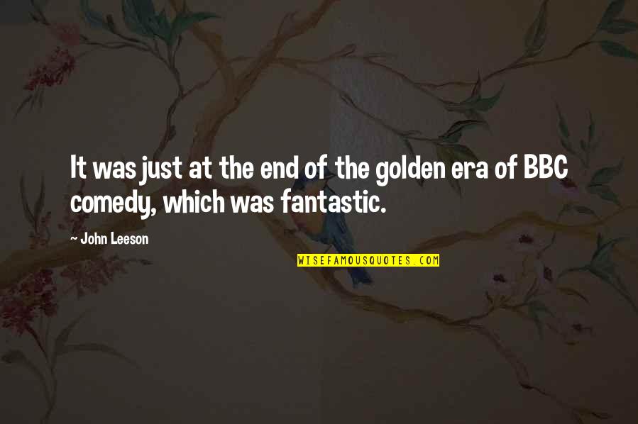 Golden Quotes By John Leeson: It was just at the end of the