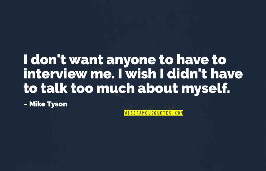 Golden Retriever Death Quotes By Mike Tyson: I don't want anyone to have to interview Golden Retriever Death Quotes By Mike Tyson: I don't want anyone to have to interview