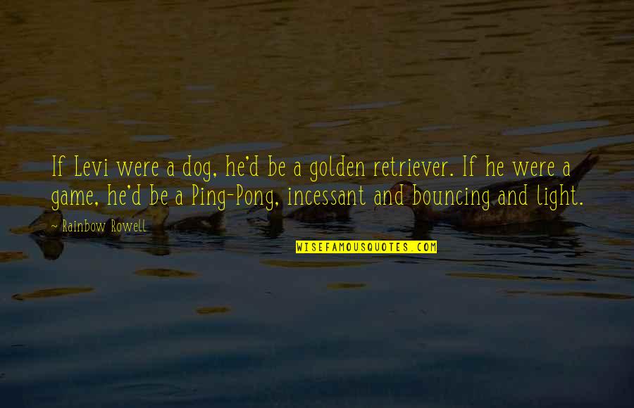 Golden Retriever Dog Quotes By Rainbow Rowell: If Levi were a dog, he'd be a